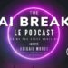 AI Break le podcast qui parle d’IA