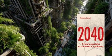 2040 : cinq futurs à portée de main… et un choix à faire dès aujourd’hui