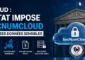 Cloud : l’État impose SecNumCloud pour ses données sensibles